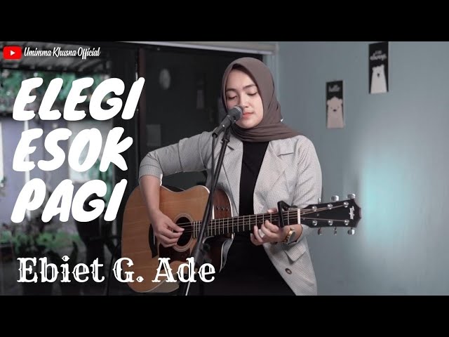 ELEGI ESOK PAGI - EBIET G. ADE | COVER BY UMIMMA KHUSNA class=