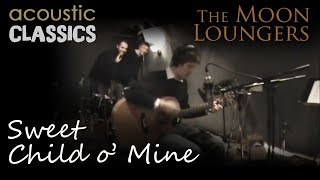 Sweet Child O' Mine (Acoustic Version by the Moon Loungers) chords