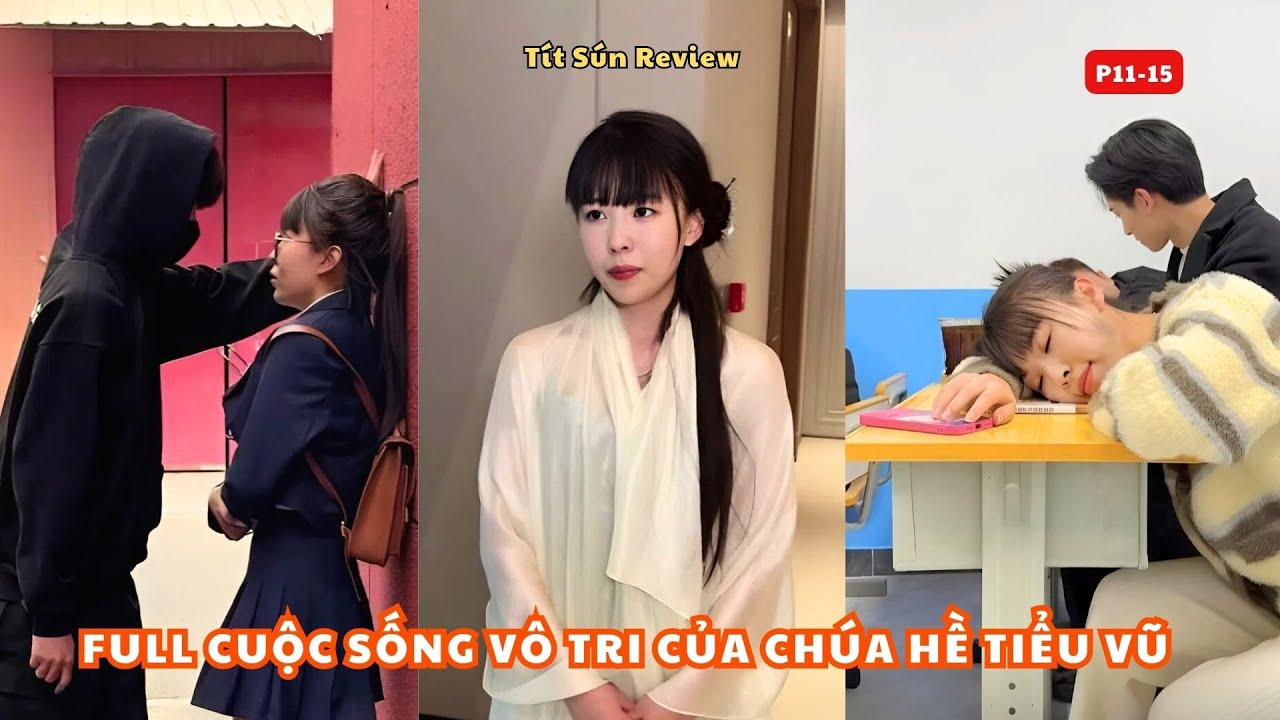 Full Cuộc Sống Vô Tri Của Chúa Hề Tiểu Vũ Phần 11-15 | Chuyện ngôn tình mất não của chúa hề.