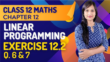 Class 12 Maths Chapter 12,  Exercise 12.2 (Q. 6 & 7) | Linear Programming