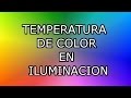 Temperatura de color en iluminacion