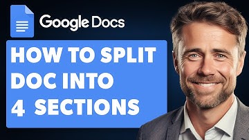 How to Split a Google Doc Into 4 Sections (Full 2024 Guide)