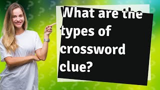 What are the types of crossword clue?