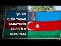 Şəhid gizir Yaşar Babayevin ailəsi ilə reportaj