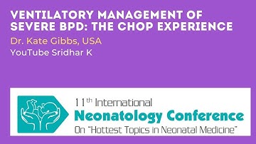 Ventilatory Management of Severe BPD: The CHOP Experience. Dr Kate Gibbs, USA