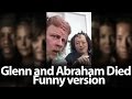 Glenn and abraham died funny version  the walking dead season 7