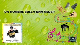 Video thumbnail of "Un Hombre Busca Una Mujer - Jossie Esteban Y La Patrulla 15 (Letra)"