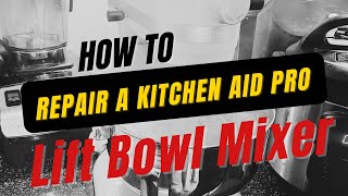 How to Repair a Kitchen Aid Professional Bowl Lift Mixer  How to Change Grease in Kitchen Aid