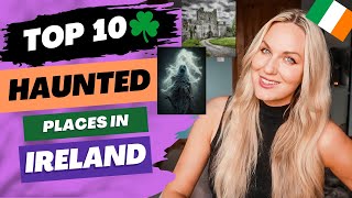 Top 10 Most Haunted Places in Ireland