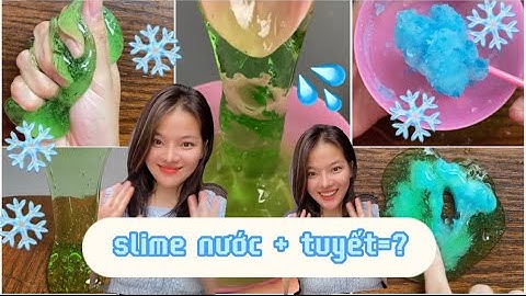 Làm SLIME NƯỚC rồi trộn với TUYẾT sẽ ntn...???❄️💦☃️❄️💦☃️Jane Nguyễn