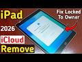 iPad 2026 Remove iCloud Activation Lock Without Previous Owner ✅ iPad Locked to Owner Fix