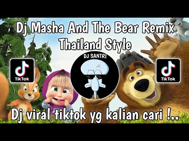 DJ MASHA AND THE BEAR THAILAND STYLE REMIX MENGKANE VIRAL TIKTOK 2024 class=