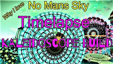 No Mans Sky-Timelapse Kaleidoscope Build