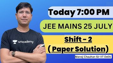 JEE MAIN 25 JULY SHIFT -2 PAPER SOLUTION I MANOJ CHAUHAN