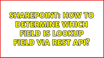 Sharepoint: How to determine which field is lookup field via REST API? (2 Solutions!!)
