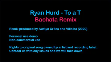 Ryan Hurd - To a T (Bachata Latin Remix)