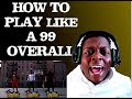 HOW TO BECOME A 99 OVERALL| HOW TO PLAY LIKE A 99 OVERALL