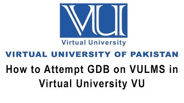 How to Attempt GDB on VULMS in Virtual University of Pakistan VU | FAST Science Academy |