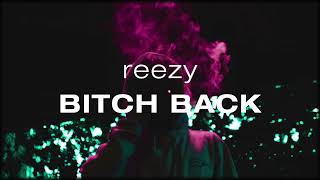 reezy - BITCH BACK extended remix