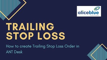 How to create Trailing Stop Loss Order in ANT Desk Software|Trading Platform|Alice Blue|STT