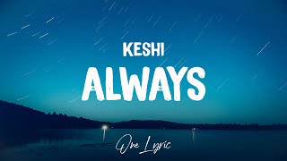 Keshi - always (Lyrics) | One Lyric