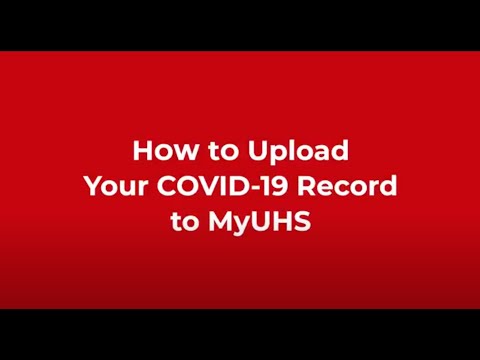 How to Upload Your COVID-19 Record to MyUHS