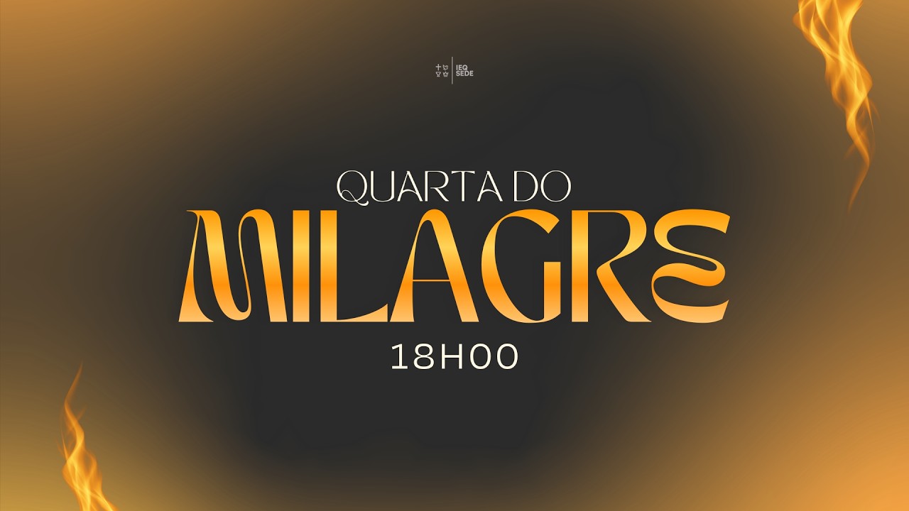 Quarta do Milagre | IEQ Sede Piracicaba - 25/02/2026 - 18h00