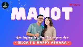 HAPPY ASMARA Feat GILGA SAHID - MANOT - Aku Sayang Koe, Tapi Koe Sayang Dek E ( Lirik )