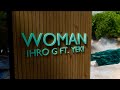 Ihro G Woman Feat Yeki Official Lyric Video Ihro G Woman Feat Yeki Official Lyric Video