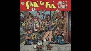 Paté de Fuá  Amores Ajenos (Disco Completo)