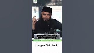 Jangan Sok Suci - Ustadz Dr Syafiq Riza Basalamah MA