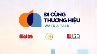 Trailer chương trình talkshow ‘Đi cùng thương hiệu: Walk and Talk’