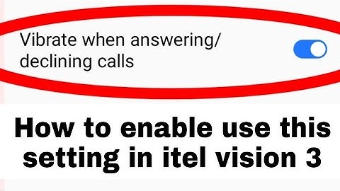 Itel vision 3 me vibrate when answering/declining calls setting on use off kaise kare