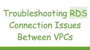 Troubleshooting RDS Connection Issues Between VPCs