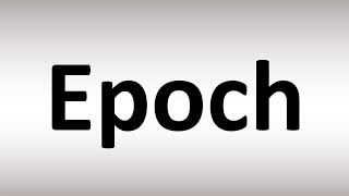 How to Pronounce Epoch