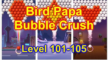Birdpapa Bubble Crush App For Your Cell Phone Level 101-105