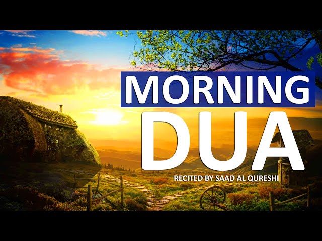 BEAUTIFUL MORNING DUA - MUST LISTEN EVERY MORNING TO GET SUCCESS AND PEACE, RIZQ, WEALTH, HAPPINESS class=