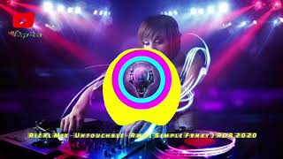 Rizal Mix - Untouchable - DJ Remix ( Simple Fvnky ) RDR 2020 || GOYANG DJ IMUT!!!