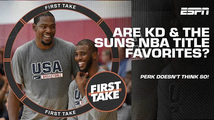 🚨 Are KD & the Suns the NBA title favorites over the Celtics? Perk doesn't think so! 👀 | First Take - DayDayNews