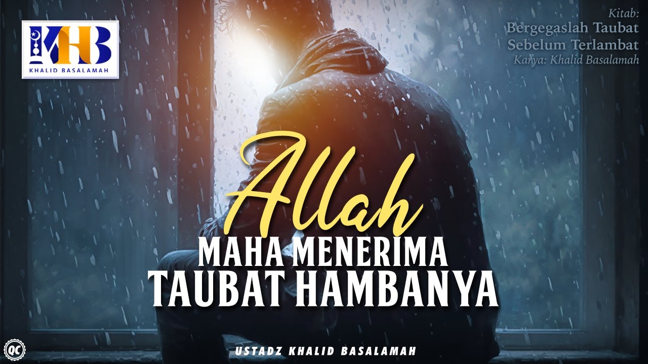 ⁣Bergegaslah Taubat Sebelum Terlambat #2 : Allah Maha Penerima Taubat Hambanya - Khalid Basalamah