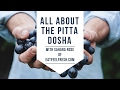 All About the Pitta Dosha (Mind-Body Type) in Ayurveda