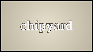 Chipyard Meaning