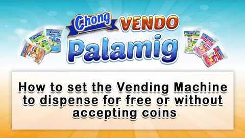 Chong Vendo Palamig: How to set the Vending Machine to dispense for FREE or without Accepting Coins