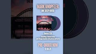 Out Now, The Official One Deep River Deluxe Cd Including Bonus Tracks And Booklet @Markknopfler