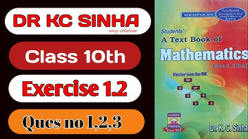 Dr kc Sinha class 10th || Exercise 1.2 || Question no ( 1,2,3 ) Detail solution || KT CLASSES