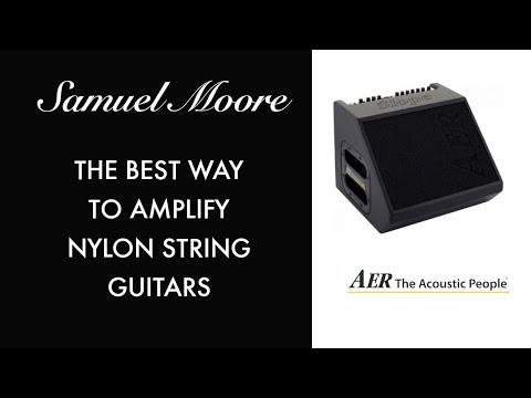 AER - The Best Way To Amplify Nylon String Guitars!