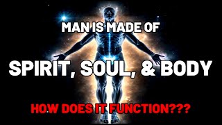 WHAT YOU SHOULD KNOW ABOUT THE SOUL SPIRIT AND BODY OF MAN