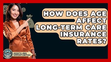 How Does Age Affect Long-term Care Insurance Rates? - AssetsandOpportunity.org