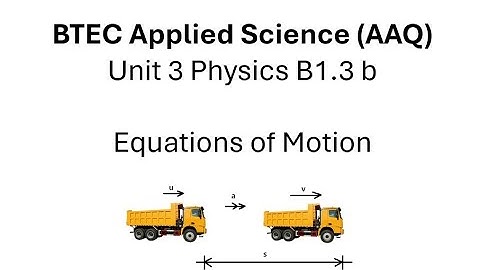 BTEC Applied Science AAQ Physics B1.3b SUVAT Equations