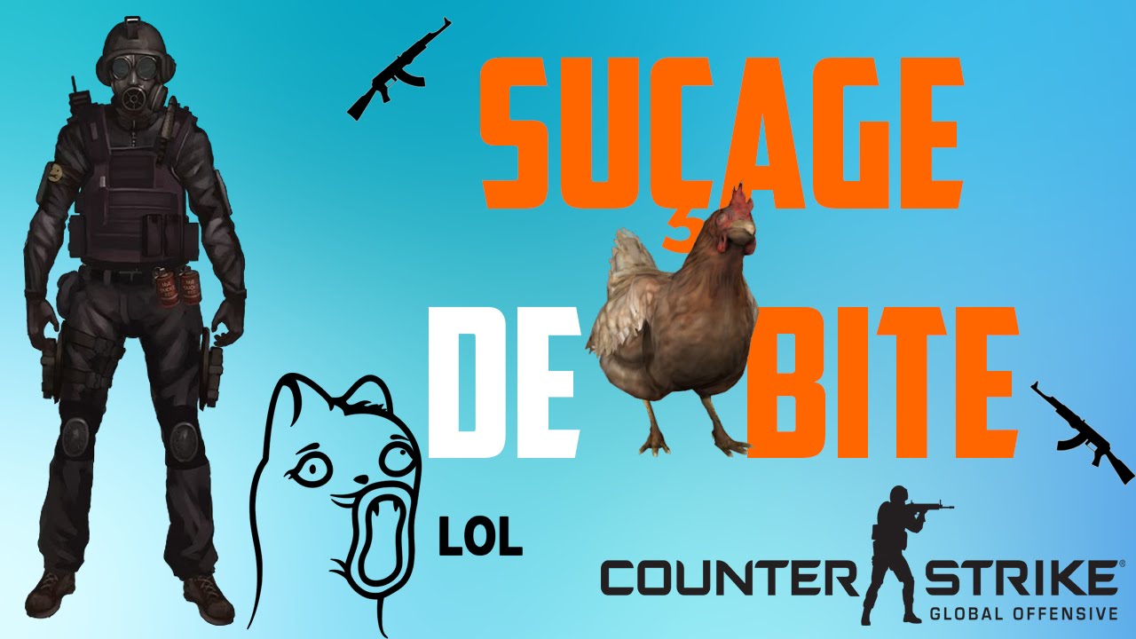 SUÇAGE DE BITES EN PLEINE GAME !! ( CS GO w/ Mr_Rilex et Lord_Halvard ...